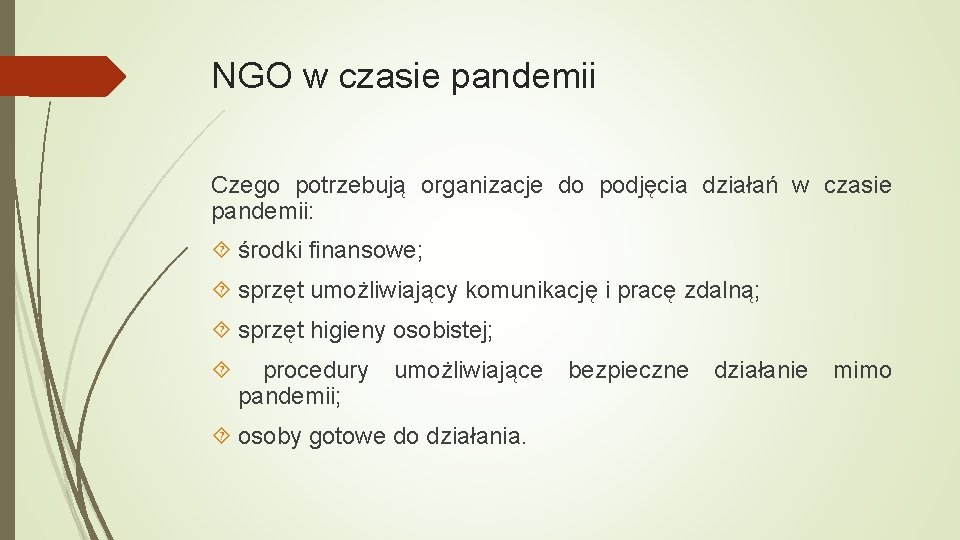 NGO w czasie pandemii Czego potrzebują organizacje do podjęcia działań w czasie pandemii: środki