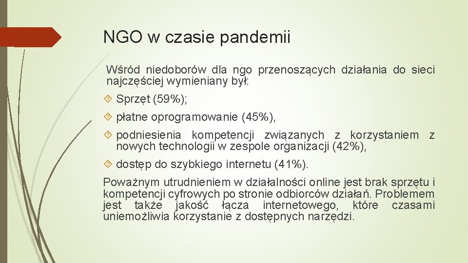 NGO w czasie pandemii Wśród niedoborów dla ngo przenoszących działania do sieci najczęściej wymieniany