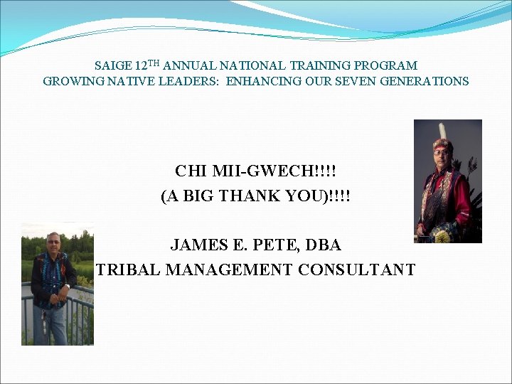 SAIGE 12 TH ANNUAL NATIONAL TRAINING PROGRAM GROWING NATIVE LEADERS: ENHANCING OUR SEVEN GENERATIONS