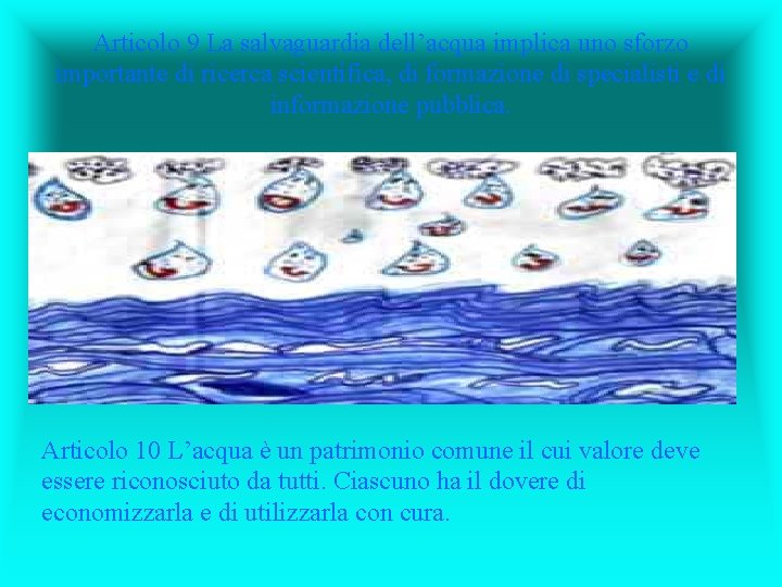 Articolo 9 La salvaguardia dell’acqua implica uno sforzo importante di ricerca scientifica, di formazione