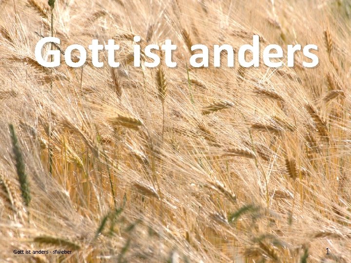 Gott ist anders - sfweber 1 