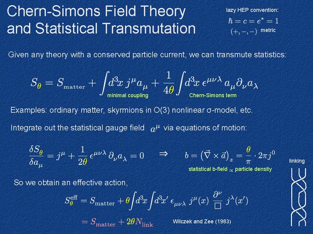 Chern-Simons Field Theory and Statistical Transmutation lazy HEP convention: metric Given any theory with