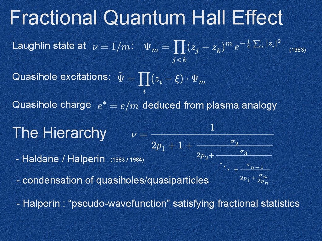 Fractional Quantum Hall Effect Laughlin state at : (1983) Quasihole excitations: Quasihole charge deduced