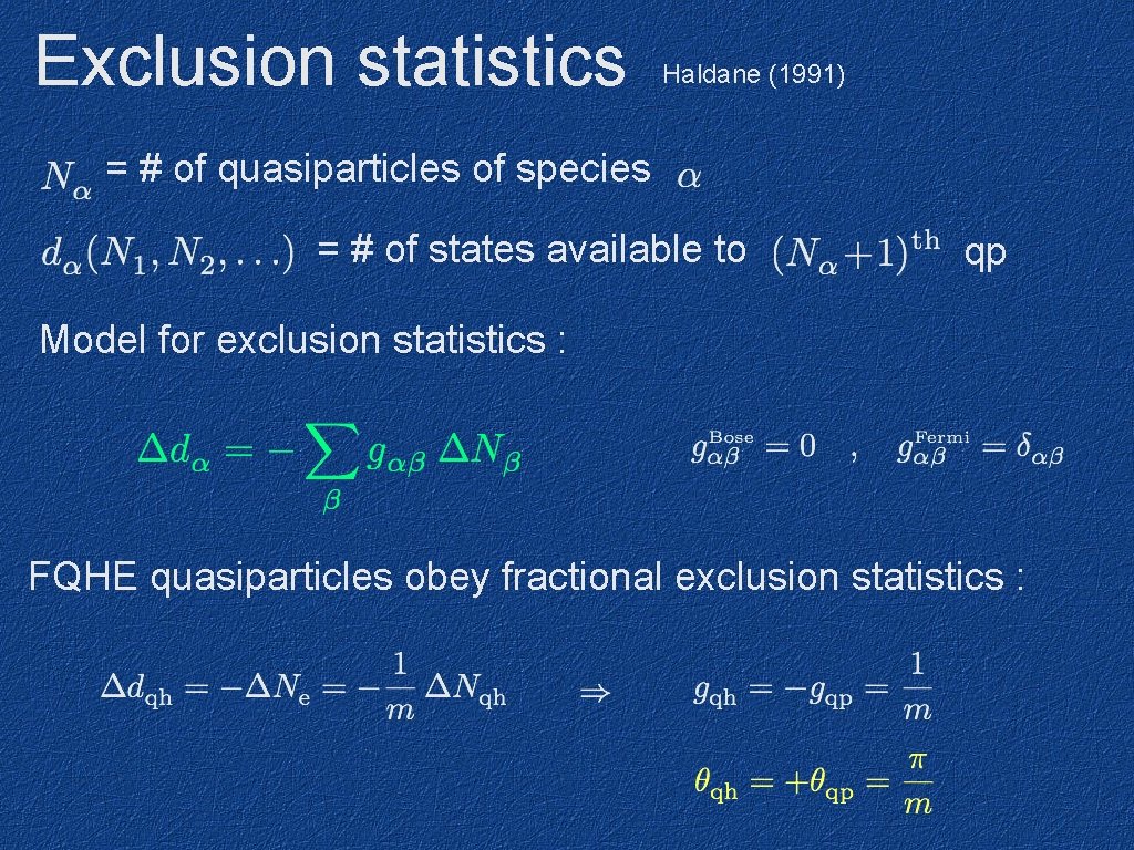 Exclusion statistics Haldane (1991) = # of quasiparticles of species = # of states