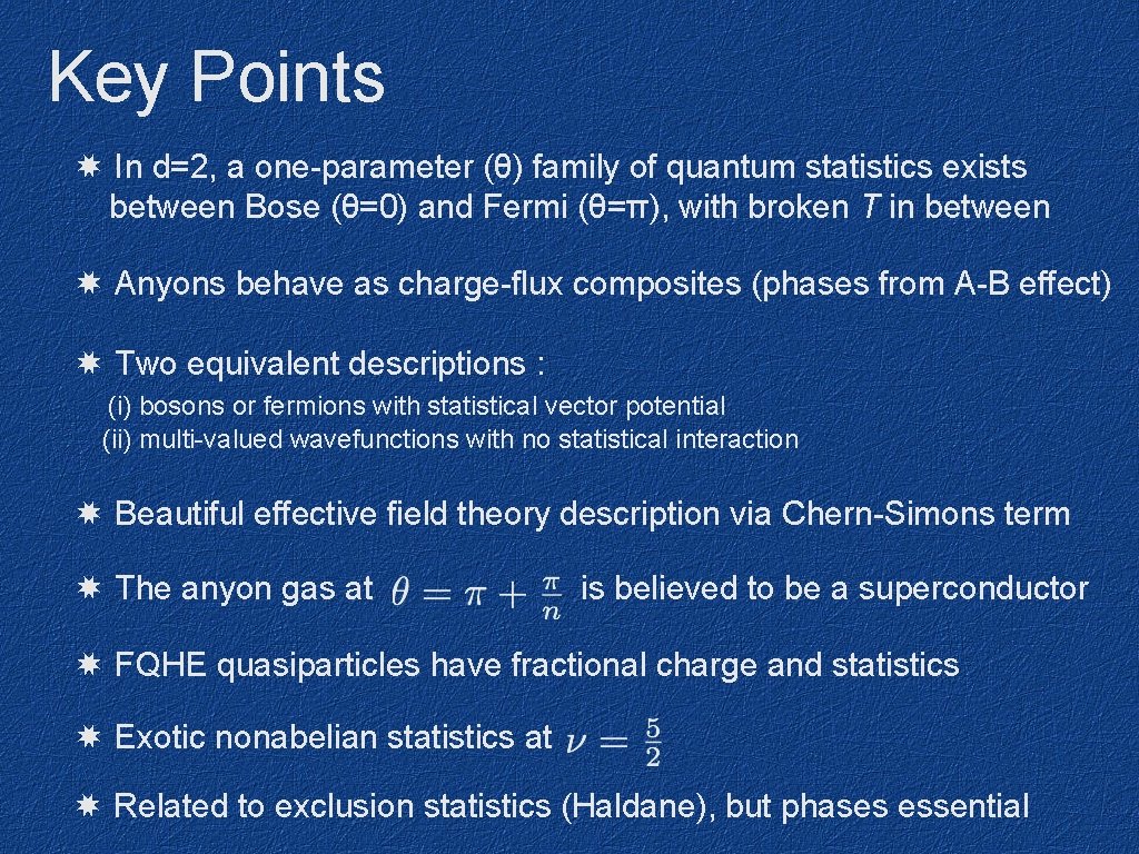 Key Points ✸ In d=2, a one-parameter (θ) family of quantum statistics exists between