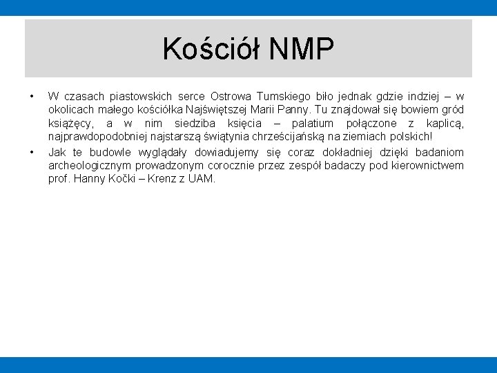 Kościół NMP • • W czasach piastowskich serce Ostrowa Tumskiego biło jednak gdzie indziej