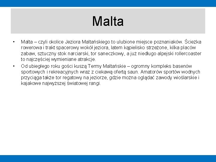 Malta • • Malta – czyli okolice Jeziora Maltańskiego to ulubione miejsce poznaniaków. Ścieżka