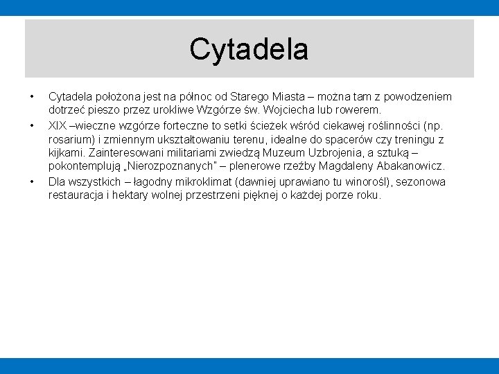 Cytadela • • • Cytadela położona jest na północ od Starego Miasta – można