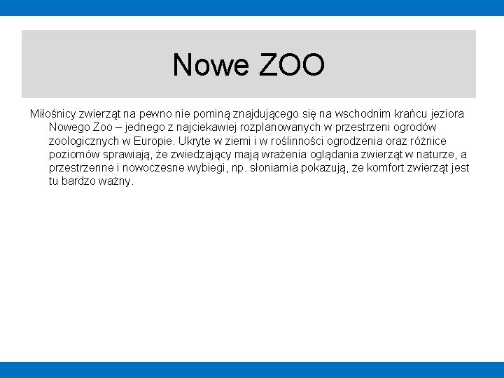 Nowe ZOO Miłośnicy zwierząt na pewno nie pominą znajdującego się na wschodnim krańcu jeziora