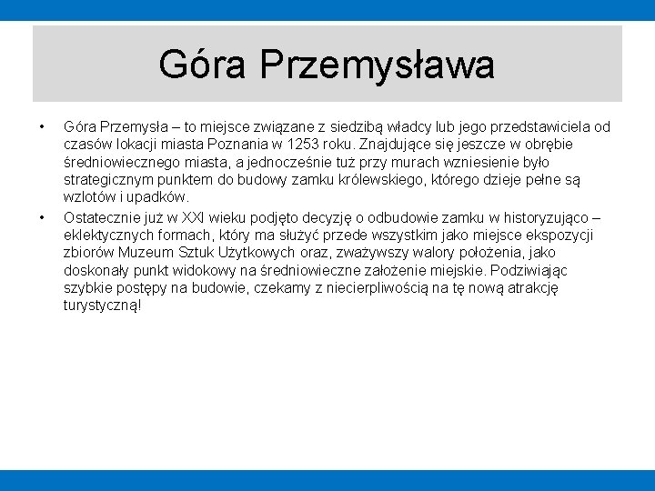 Góra Przemysława • • Góra Przemysła – to miejsce związane z siedzibą władcy lub