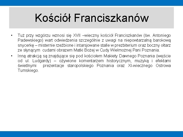 Kościół Franciszkanów • • Tuż przy wzgórzu wznosi się XVII –wieczny kościół Franciszkanów (św.