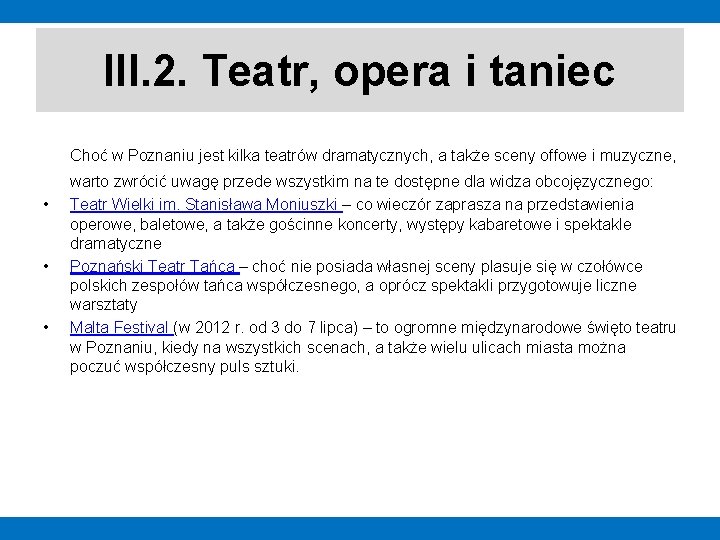 III. 2. Teatr, opera i taniec Choć w Poznaniu jest kilka teatrów dramatycznych, a