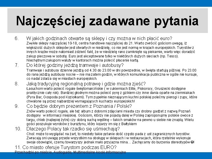 Najczęściej zadawane pytania 6. W jakich godzinach otwarte są sklepy i czy można w