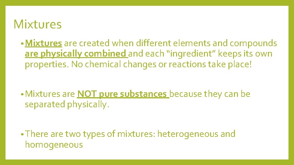 Mixtures • Mixtures are created when different elements and compounds are physically combined and