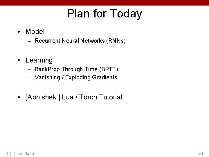 Plan for Today • Model – Recurrent Neural Networks (RNNs) • Learning – Back.