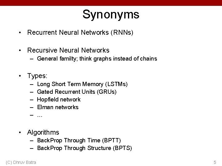 Synonyms • Recurrent Neural Networks (RNNs) • Recursive Neural Networks – General familty; think