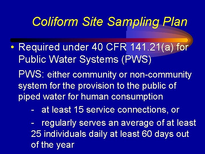 Coliform Site Sampling Plan • Required under 40 CFR 141. 21(a) for Public Water