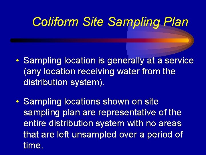 Coliform Site Sampling Plan • Sampling location is generally at a service (any location
