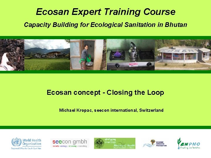 Ecosan Expert Training Course Capacity Building for Ecological Sanitation in Bhutan Ecosan concept -