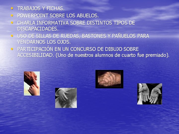 • TRABAJOS Y FICHAS. • POWERPOINT SOBRE LOS ABUELOS. • CHARLA INFORMATIVA SOBRE • TRABAJOS Y FICHAS. • POWERPOINT SOBRE LOS ABUELOS. • CHARLA INFORMATIVA SOBRE