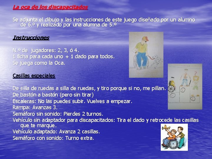 La oca de los discapacitados Se adjunta el dibujo y las instrucciones de este La oca de los discapacitados Se adjunta el dibujo y las instrucciones de este