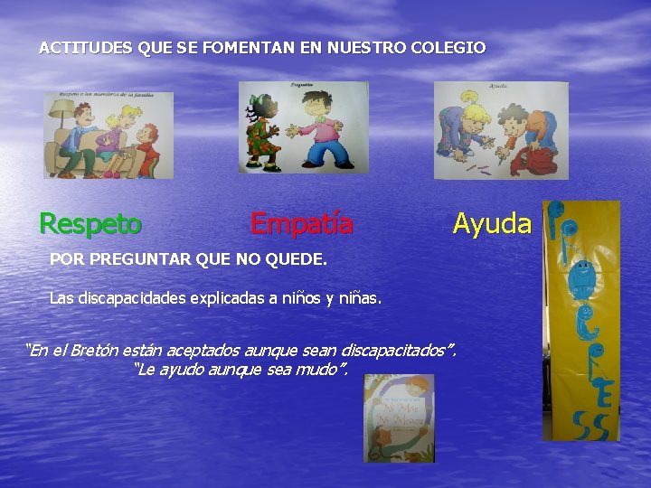 ACTITUDES QUE SE FOMENTAN EN NUESTRO COLEGIO Respeto Empatía Ayuda POR PREGUNTAR QUE NO ACTITUDES QUE SE FOMENTAN EN NUESTRO COLEGIO Respeto Empatía Ayuda POR PREGUNTAR QUE NO