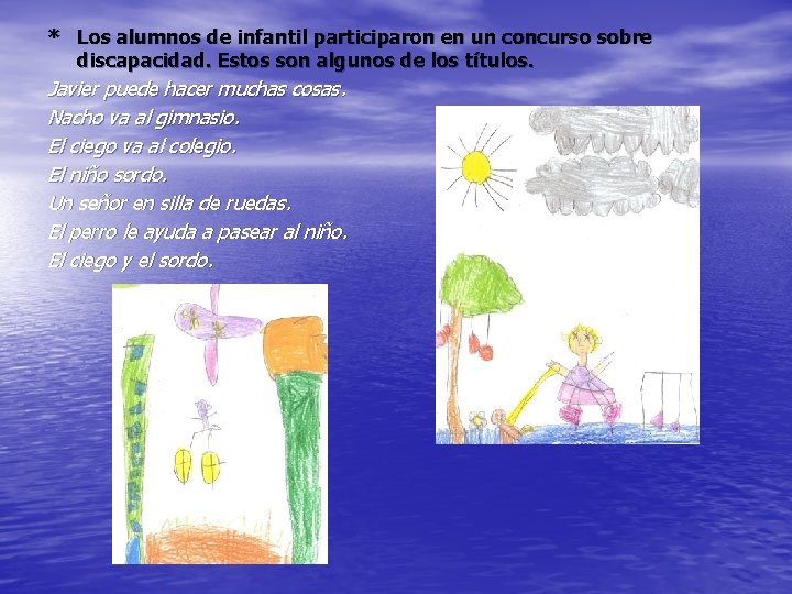 * Los alumnos de infantil participaron en un concurso sobre discapacidad. Estos son algunos * Los alumnos de infantil participaron en un concurso sobre discapacidad. Estos son algunos