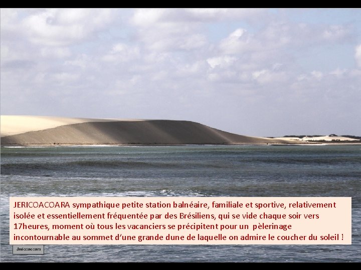 JERICOACOARA sympathique petite station balnéaire, familiale et sportive, relativement isolée et essentiellement fréquentée par