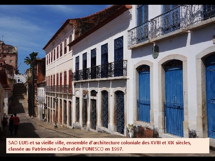 SAO LUIS et sa vieille ville, ensemble d’architecture coloniale des XVIII et XIX siècles,