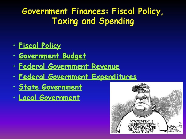 Government Finances: Fiscal Policy, Taxing and Spending • • • Fiscal Policy Government Budget