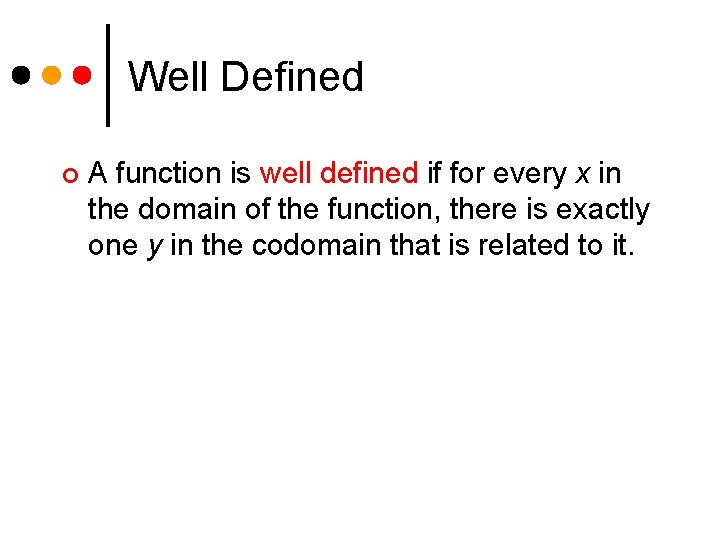 Well Defined ¢ A function is well defined if for every x in the