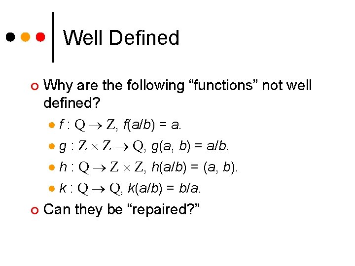 Well Defined Why are the following “functions” not well defined? l f : Q