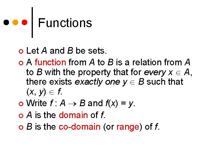 Functions Let A and B be sets. ¢ A function from A to B