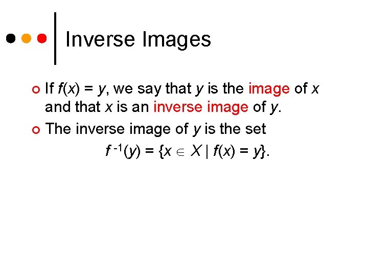 Inverse Images If f(x) = y, we say that y is the image of