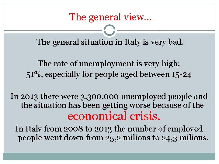 The general view… The general situation in Italy is very bad. The rate of