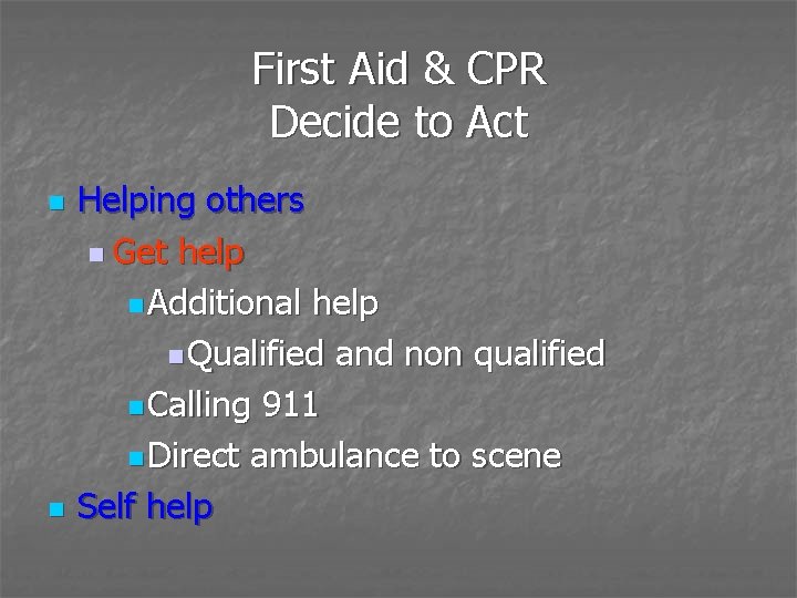 First Aid & CPR Decide to Act n n Helping others n Get help