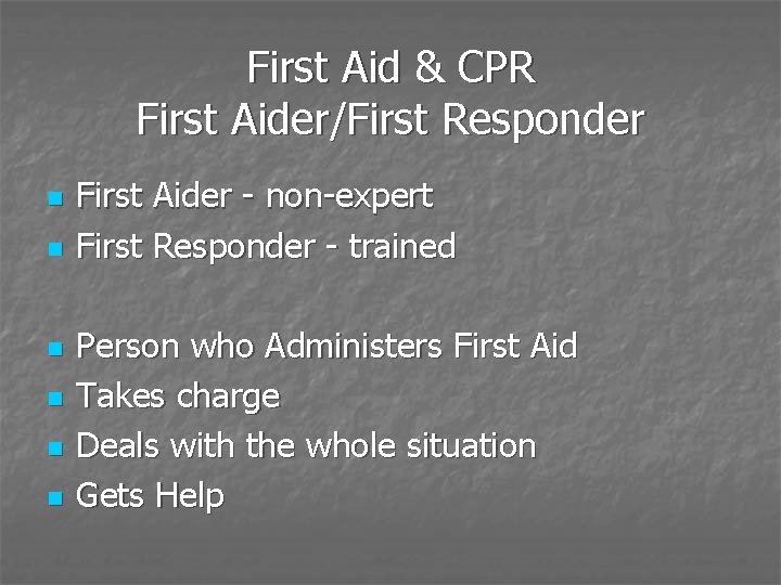 First Aid & CPR First Aider/First Responder n n n First Aider - non-expert