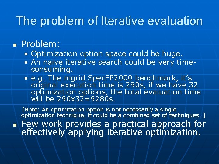 The problem of Iterative evaluation n Problem: • Optimization option space could be huge.