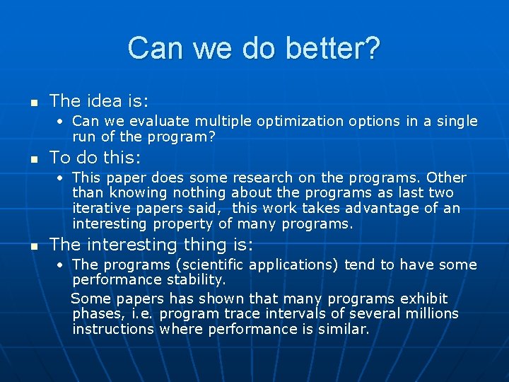 Can we do better? n The idea is: • Can we evaluate multiple optimization