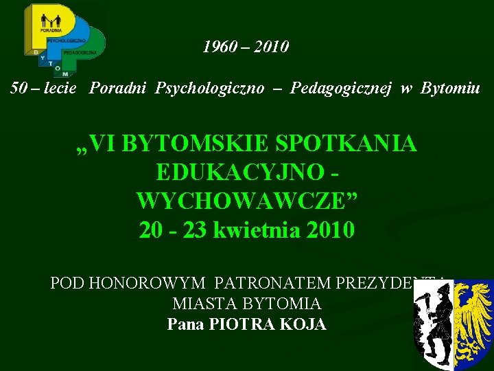 1960 – 2010 50 – lecie Poradni Psychologiczno – Pedagogicznej w Bytomiu „VI BYTOMSKIE