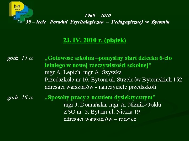 1960 – 2010 50 – lecie Poradni Psychologiczno – Pedagogicznej w Bytomiu 23. IV.