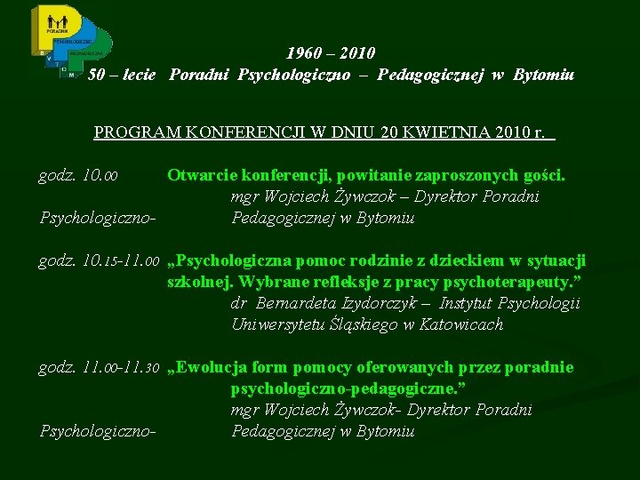 1960 – 2010 50 – lecie Poradni Psychologiczno – Pedagogicznej w Bytomiu PROGRAM KONFERENCJI