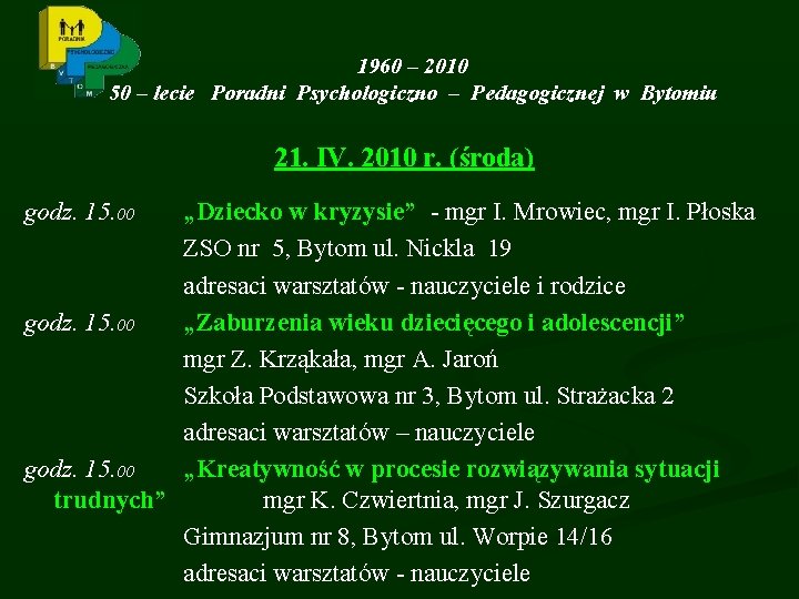 1960 – 2010 50 – lecie Poradni Psychologiczno – Pedagogicznej w Bytomiu 21. IV.