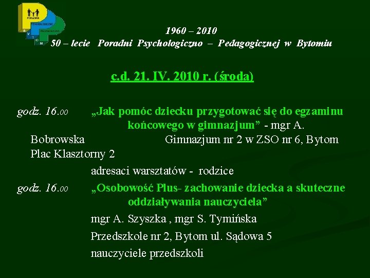 1960 – 2010 50 – lecie Poradni Psychologiczno – Pedagogicznej w Bytomiu c. d.