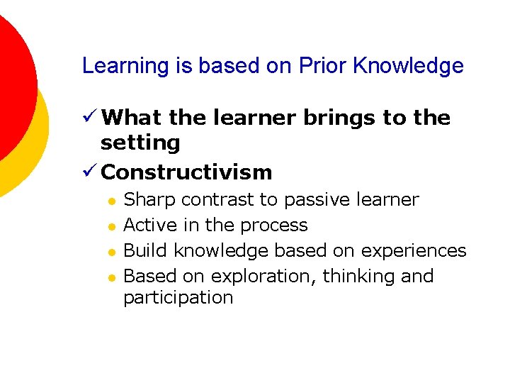 Learning is based on Prior Knowledge ü What the learner brings to the setting