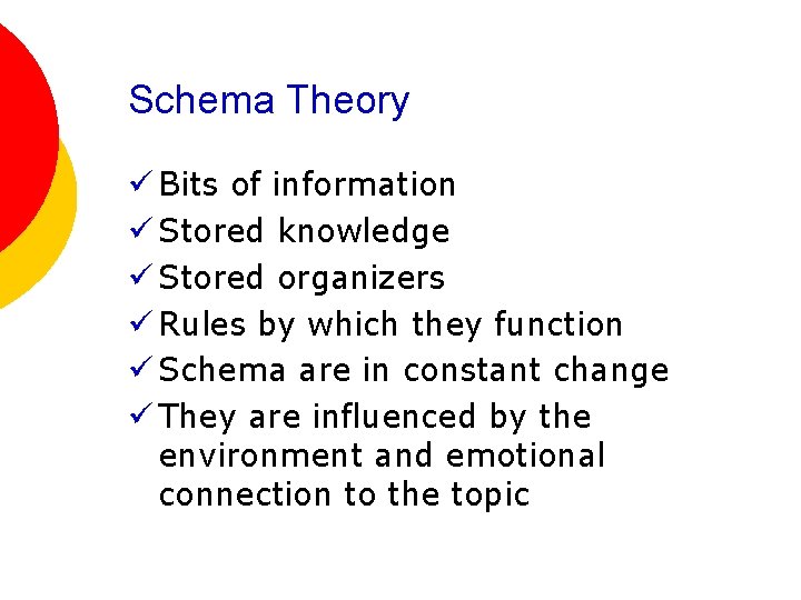 Schema Theory ü Bits of information ü Stored knowledge ü Stored organizers ü Rules