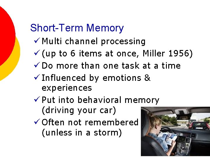 Short-Term Memory ü Multi channel processing ü (up to 6 items at once, Miller