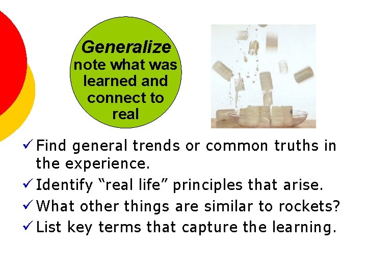 Generalize note what was learned and connect to real ü Find general trends or