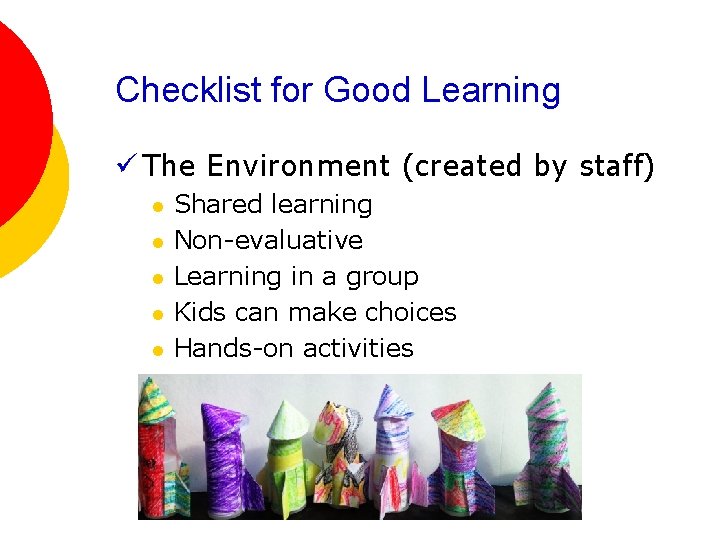 Checklist for Good Learning ü The Environment (created by staff) l l l Shared