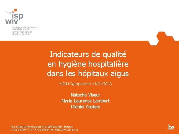 Indicateurs de qualité en hygiène hospitalière dans les hôpitaux aigus NSIH Symposium 11/01/2013 Natacha